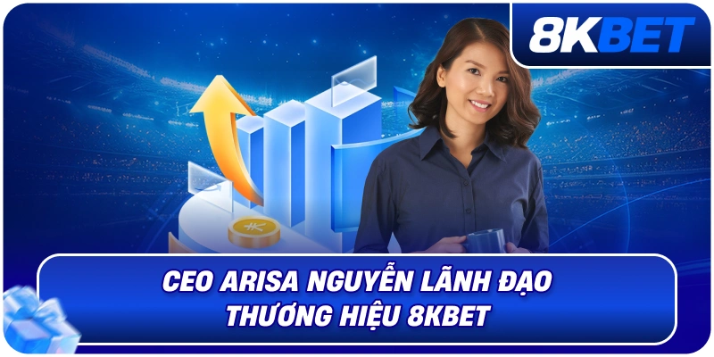 CEO Arisa Nguyễn – Nữ Lãnh Đạo Định Hướng Phát Triển 8KBET 2026 1 ceo_arisa_nguyen