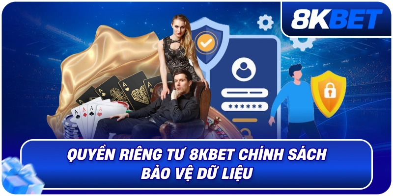 Quyền Riêng Tư 8KBET – Chính Sách Bảo Vệ Thông Tin Thành Viên 2026 2 quyen_rieng_tu_8kbet