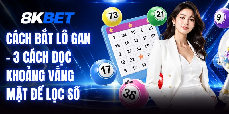 Cách Bắt Lô Gan - 3 Cách Đọc Khoảng Vắng Mặt Để Lọc Số 1 Cách Bắt Lô Gan - 3 Cách Đọc Khoảng Vắng Mặt Để Lọc Số