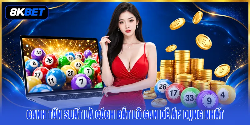 Cách Bắt Lô Gan - 3 Cách Đọc Khoảng Vắng Mặt Để Lọc Số 3 Canh tần suất là cách bắt lô gan dễ áp dụng nhất