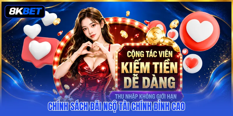Đăng Ký Đại Lý 8KBET - Khởi Sự Kinh Doanh Số Vững Chắc 3 Chính sách đãi ngộ tài chính đỉnh cao