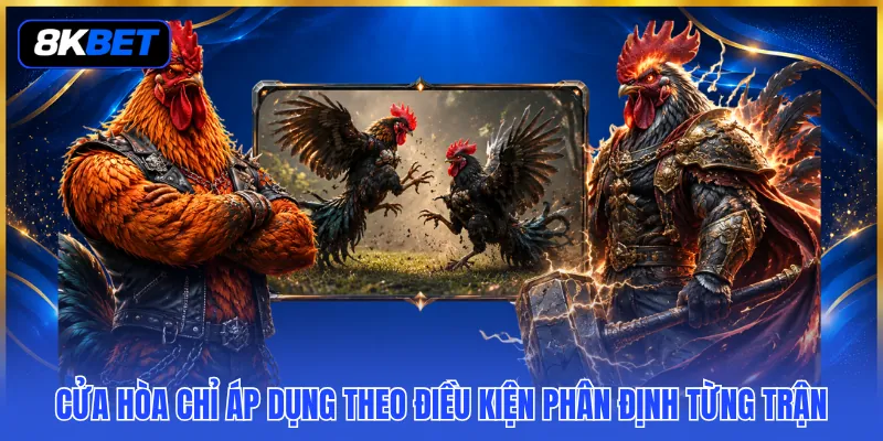 Cửa hòa chỉ áp dụng theo điều kiện phân định từng trận