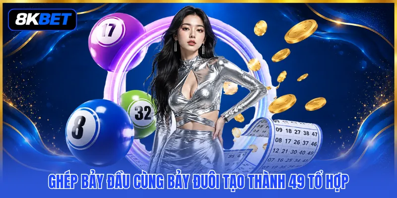 Dàn Đề 49 Con Đầy Đủ - Phủ Rộng Lựa Chọn Với Bộ Số Lớn 3 Ghép bảy đầu cùng bảy đuôi tạo thành 49 tổ hợp
