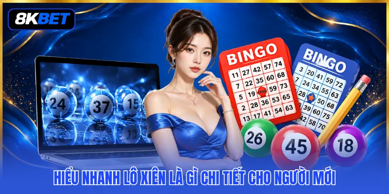 Lô Xiên Là Gì - Từ Xiên 2 Đến Những Kiểu Ghép Nhiều Số 2 Hiểu nhanh lô xiên là gì chi tiết cho người mới