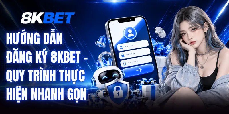 Hướng Dẫn Đăng Ký 8KBET – Quy Trình Thực Hiện Nhanh Gọn 1 Hướng Dẫn Đăng Ký 8KBET – Quy Trình Thực Hiện Nhanh Gọn