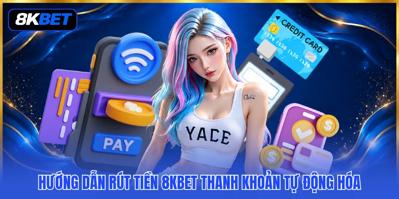 Hướng Dẫn Rút Tiền 8KBET - Quy Trình Khớp Lệnh Tuyệt Đối 2 Hướng dẫn rút tiền 8KBET thanh khoản tự động hóa