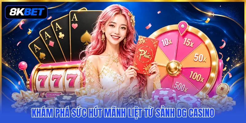 Sảnh DG Casino - Thỏa Sức Chinh Phục Top 1 Sòng Bạc Đỉnh Cao 2 Khám phá sức hút mãnh liệt từ sảnh DG Casino