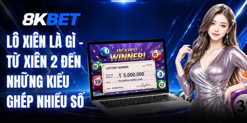 Lô Xiên Là Gì - Từ Xiên 2 Đến Những Kiểu Ghép Nhiều Số 1 Lô Xiên Là Gì - Từ Xiên 2 Đến Những Kiểu Ghép Nhiều Số