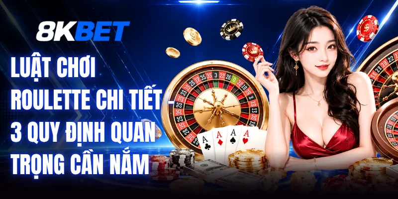 Luật Chơi Roulette Chi Tiết - 3 Quy Định Quan Trọng Cần Nắm 1 Luật Chơi Roulette Chi Tiết - 3 Quy Định Quan Trọng Cần Nắm