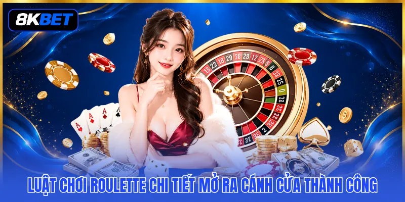 Luật Chơi Roulette Chi Tiết - 3 Quy Định Quan Trọng Cần Nắm 2 Luật chơi roulette chi tiết mở ra cánh cửa thành công