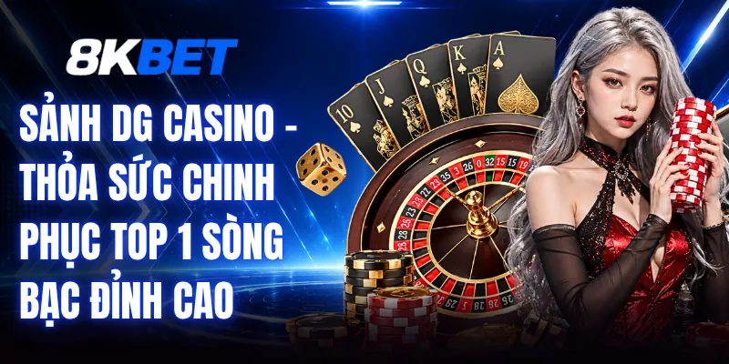 Sảnh DG Casino - Thỏa Sức Chinh Phục Top 1 Sòng Bạc Đỉnh Cao 1 Sảnh DG Casino - Thỏa Sức Chinh Phục Top 1 Sòng Bạc Đỉnh Cao