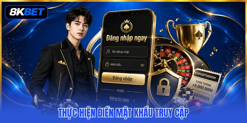 Hướng Dẫn Đăng Nhập 8KBET – Tốc Độ Xử Lý Chỉ Vài Giây 3 Thực hiện điền mật khẩu truy cập