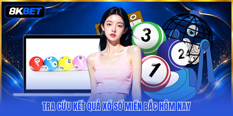 Xổ Số Miền Bắc Hôm Nay 2026 - Cẩm Nang Tra Cứu Chuẩn Xác 2 Tra cứu kết quả xổ số miền Bắc hôm nay